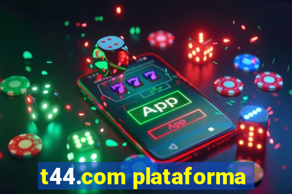 t44.com plataforma